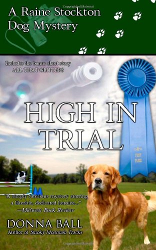 High in Trial: A Raine Stockton Dog Mystery by Donna Ball