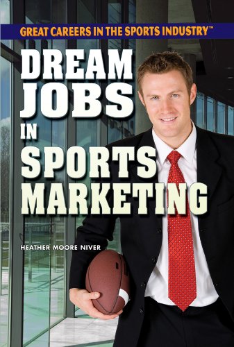Dream Jobs in Sports Marketing by Heather Moore Niver