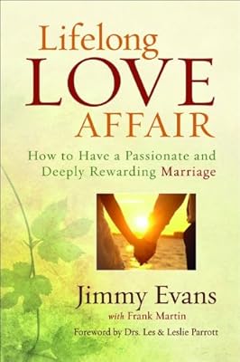 Lifelong Love Affair: How to Have a Passionate and Deeply Rewarding Marriage