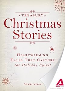 A Treasury of Christmas Stories: Heartwarming Tales That Capture the Holiday Spirit
