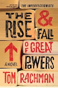 The Rise & Fall of Great Powers: A Novel
