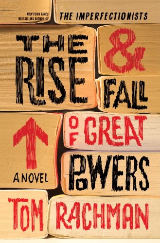 The Rise & Fall of Great Powers: A Novel by Tom Rachman