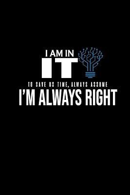 I am in it. To save us time, always assume I'm always right: 110 Game Sheets - 660 Tic-Tac-Toe Blank Games | Soft Cover Book for Kids for Traveling & ... | 6 x 9 in | 15.24 x 22.86 cm | Single Playe