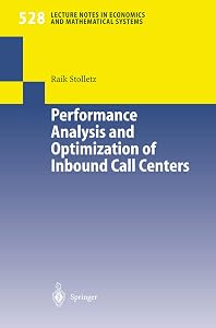 Performance Analysis and Optimization of Inbound Call Centers (Lecture Notes in Economics and Mathematical Systems Book 528) by Raik Stolletz