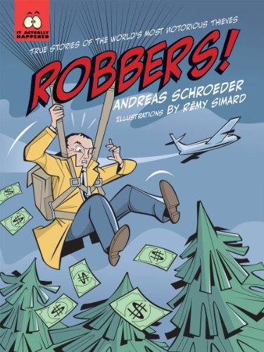 Robbers!: True Stories of the World's Most Notorious Thieves by Andreas Schroeder  ,