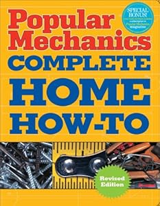 Popular Mechanics Complete Home How-To