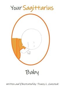 Your Sagittarius Baby (Baby Birth Sign Series) by Tracey L. Comstock