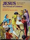 Jesus the Friend of Children-the Life of Christ for Younger Children