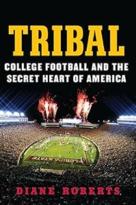 Tribal: College Football and the Secret Heart of America