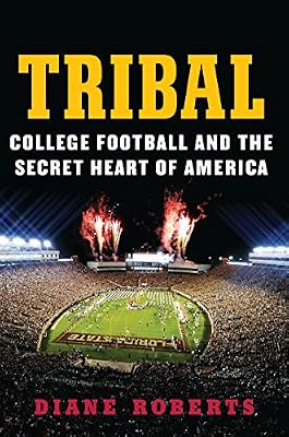 Tribal: College Football and the Secret Heart of America