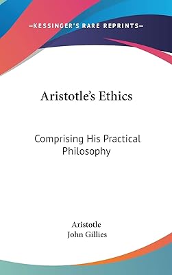 Aristotle's Ethics: Comprising His Practical Philosophy