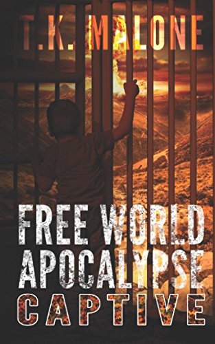 Free World Apocalypse - Captive by T.K. Malone
