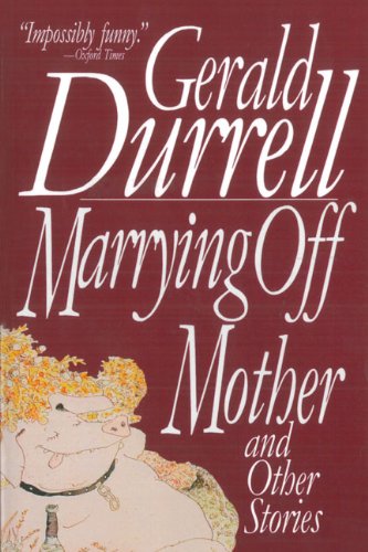 Marrying Off Mother: And Other Stories by Gerald Durrell