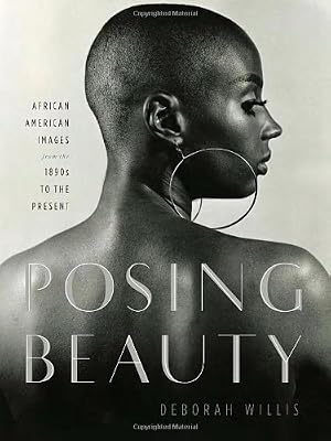 Posing Beauty: African American Images from the 1890s to the Present