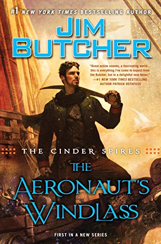 The Cinder Spires: the Aeronaut's Windlass by Jim Butcher