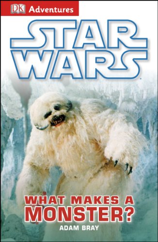 DK Adventures: Star Wars: What Makes a Monster? by Adam Bray