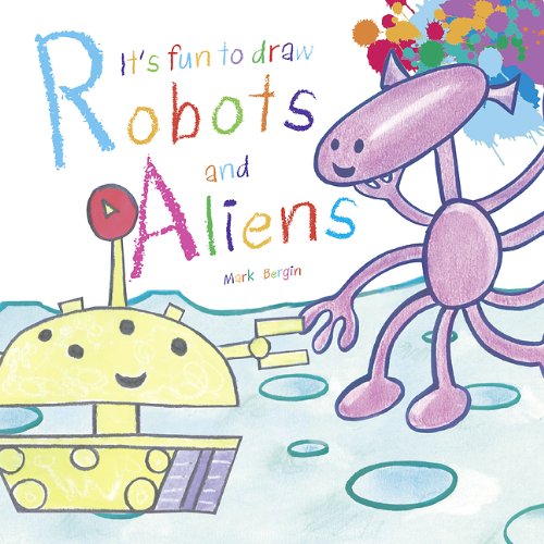 It's Fun to Draw Robots and Aliens by Mark Bergin