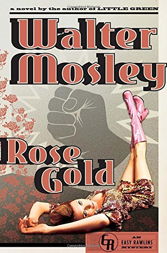Rose Gold: An Easy Rawlins Mystery by Walter Mosley