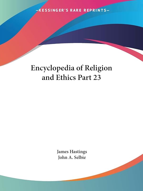 Encyclopedia of Religion and Ethics Part 23 by James Hastings
