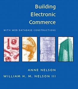 Building Electronic Commerce with Web Database Constructions (With CD-ROM) by Anne Nelson