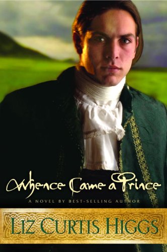 Whence Came a Prince by Liz Curtis Higgs