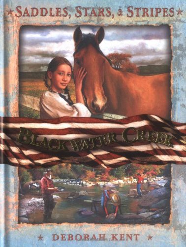 Saddles, Stars, and Stripes: Blackwater Creek by Deborah Kent