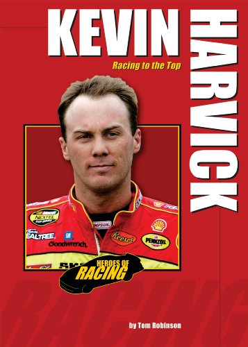 Kevin Harvick: Racing to the Top (Heroes of Racing) by Tom Robinson