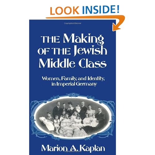 The Making of the Jewish Middle Class: Women, Family, and Identity in Imperial Germany (Studies in Jewish History (Oxford Paperback))