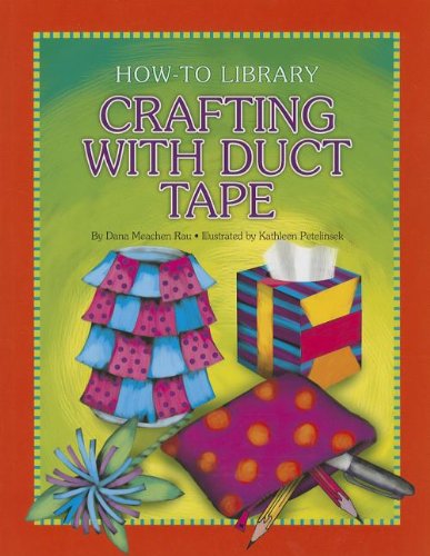 Crafting With Duct Tape by Dana Meachen Rau