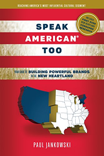 Speak American Too: Your Guide to Building Powerful Brands in the New Heartland by Paul Jankowski