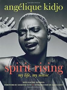Spirit Rising: My Life, My Music by Angelique Kidjo