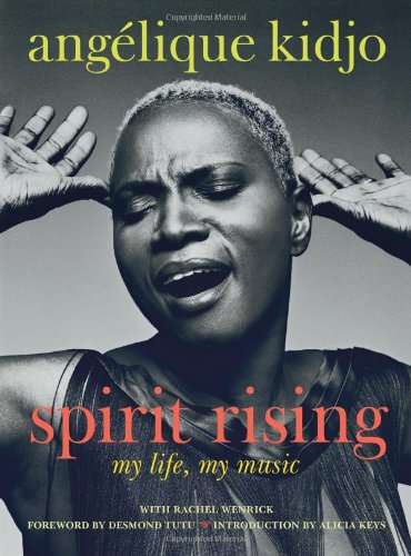 Spirit Rising: My Life, My Music by Angelique Kidjo