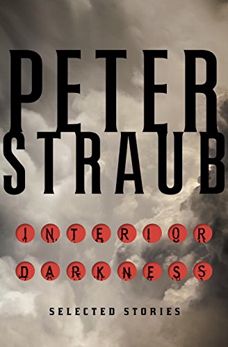 Interior Darkness: Selected Stories by Peter Straub
