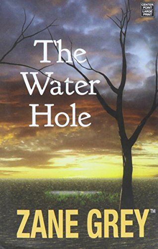 The Water Hole by Zane Grey