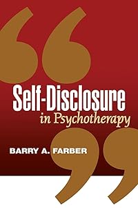 Self-Disclosure in Psychotherapy by Barry A. Farber