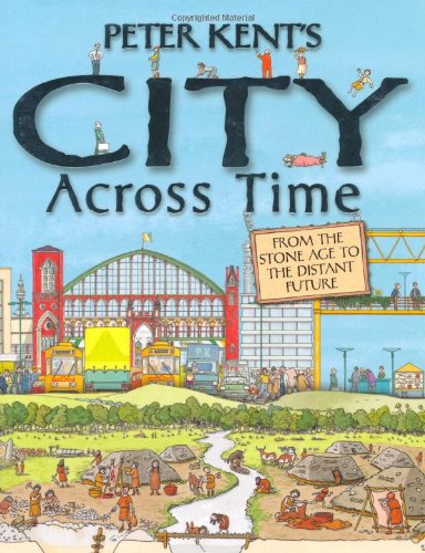 Peter Kent's City Across Time by Peter Kent