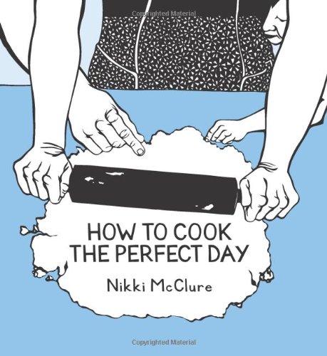 How to Cook the Perfect Day by Nikki Mcclure