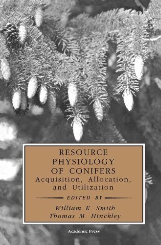 Resource Physiology of Conifers: Acquisition, Allocation, and Utilization (Physiological Ecology) by William K. Smith