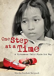 One Step at a Time: A Vietnamese Child Finds Her Way by Marsha Skrypuch