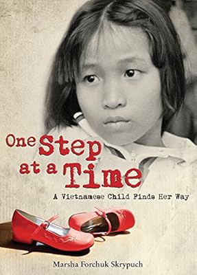 One Step at a Time: A Vietnamese Child Finds Her Way