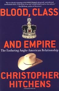 Blood, Class and Empire: The Enduring Anglo-American Relationship (Nation Books)