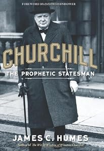 Churchill: The Prophetic Statesman by James C. Humes  ,