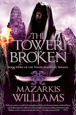 The Tower Broken: Book Three of the Tower and Knife Trilogy