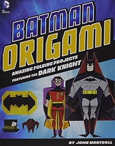 Batman Origami: Amazing Folding Projects Featuring the Dark Knight