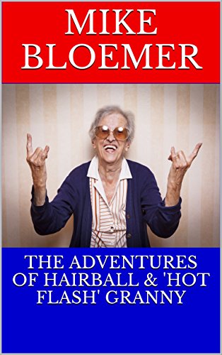 THE ADVENTURES OF HAIRBALL & 'HOT FLASH' GRANNY (Bodyslam Book 1)