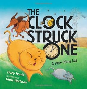 The Clock Struck One: A Time-telling Tale by Trudy Harris
