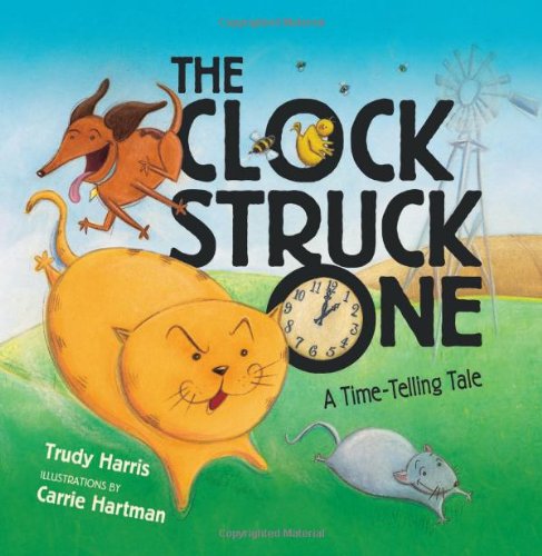 The Clock Struck One: A Time-telling Tale by Trudy Harris