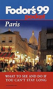 Pocket Paris '99: What to See and Do If you Can't Stay Long by Fodor's