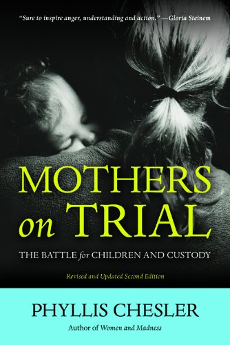 Mothers on Trial: The Battle for Children and Custody by Phyllis Chesler