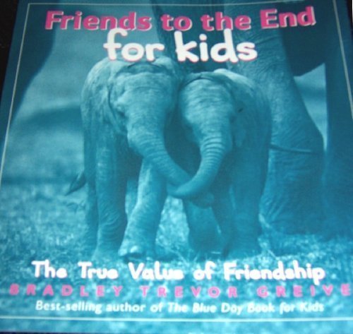 Friends to the End for Kids by Bradley Trevor Greive
